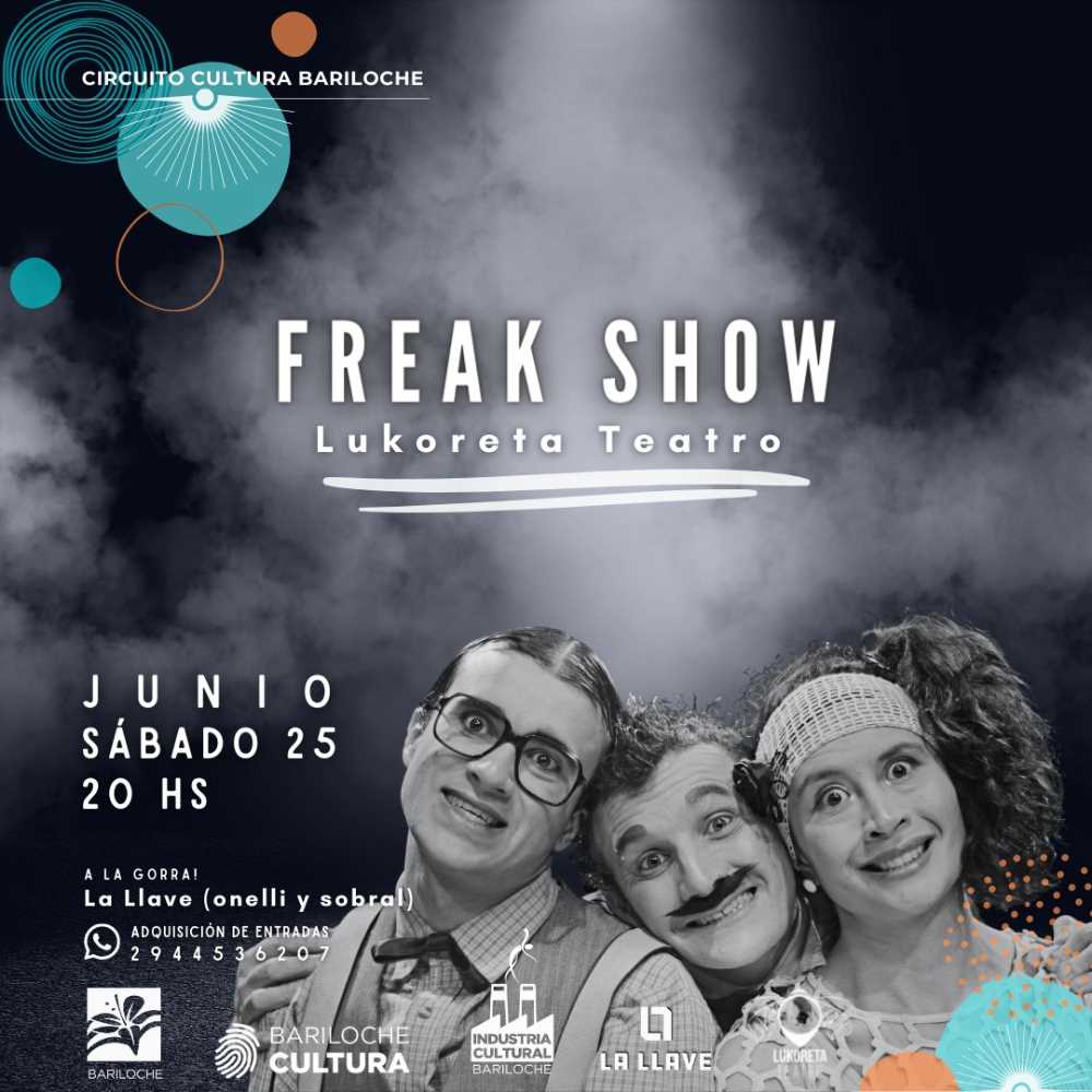 Circuito cultura Bariloche: Freak Show - De Lukoreta Teatro